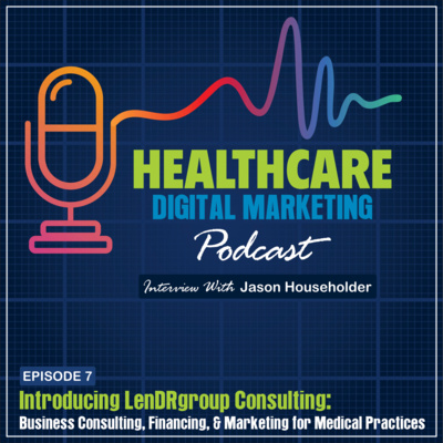 Podcast: Manage & Finance Your Healthcare Practice | LenDRgroup Consulting